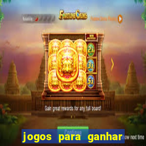 jogos para ganhar dinheiro sem pagar nada